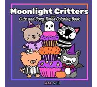 Moonlight Critters: Cute and Cozy Times Coloring Book