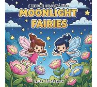 Moonlight Fairies - A Bedtime Coloring Book: Sweet Dreams and Sparkly Wings - A Soothing Coloring Adventure