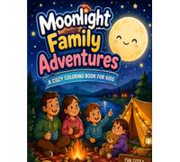 Moonlight Family Adventures: A Cozy Coloring Book for Kids