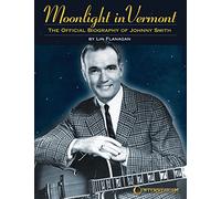 Moonlight in Vermont: The Official Biography of Johnny Smith