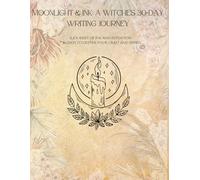 Moonlight & Ink: A Witches 30-Day Writing Journey: A journey of ink and intention- 30 days to deepen your craft and spiriti