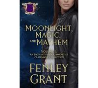 Moonlight, Magic, and Mayhem--Volume II: An Enchanted Rock Immortals Clan Magic Collection