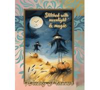 Moonlight & Magic Daily Planner | Halloween Scarecrow weekly planner: 8.5 x 11, 140 - pages