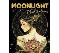 Moonlight Meditations Black Background Coloring Book: Relaxing and Interesting Variety Coloring Book Filled with People Animals Landscapes Everyday Objects and More for Adults and Teens