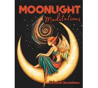 Moonlight Meditations Celestial Sensations: A Whimsical Eclectic Space Fantasy Black Background Coloring Book for Adults with Aliens, Planets, Otherworldly Landscapes and More