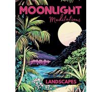 Moonlight Meditations Landscape Coloring Book: A Calming Black Background Coloring Book for Adults