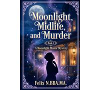 Moonlight, Midlife, and Murder: A Paranormal Women's Fiction Mystery: 1