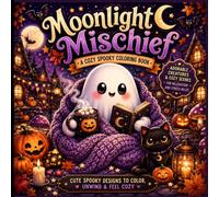 Moonlight Mischief: A Cozy Coloring Book for Adults and Teens Featuring Adorable Night Creatures, Magical Hygge Moments, and Cute Spooky Scenes for Relaxation and Stress Relief