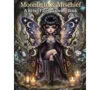 Moonlight & Mischief: A Rebel Fairy Coloring Book