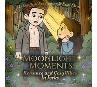 Moonlight Moments: Romance and Cosy Vibes in Forks A Hand-Drawn Colouring Book: Fan-Made Collection of Vampires, Wolves & Romantic Forest Scenes for Teens & Adults