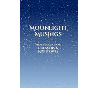 Moonlight Musings: Notebook for Dreamers & Night Owls