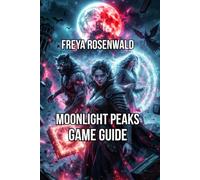 Moonlight peaks: Master Every Spell From First Your Night in the Coffin to Your Last Harvest