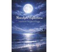 MOONLIGHT REFLECTIONS: A Late Night Thoughts and Dream Journal with 100 Lined Pages for Reflection, Writing, and Recording Dreams