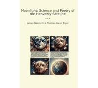 Moonlight: Science and Poetry of the Heavenly Satellite