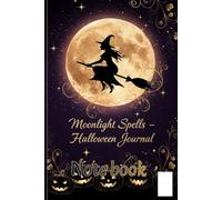 Moonlight Spells - Halloween Journal for Women: An Elegant Witchy Notebook for Writing, Planning & Daily Reflections