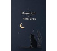 Moonlight & Whiskers: A Cozy Cat Journal for Quiet Nights, Soft Thoughts & Dreamy Reflections