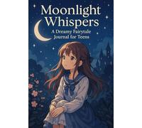 Moonlight Whispers: A Dreamy Fairytale Journal for Teens