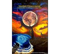 Moonlight Whispers Journal: A Sacred Space To Embrace Your Inner Magic