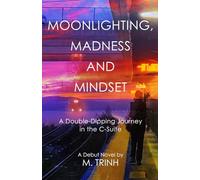 Moonlighting, Madness, and Mindset: A Double-Dipping Journey in the C-Suite