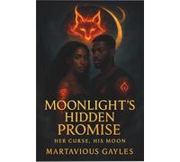 Moonlight's Hidden Promise: Her Curse His Moon