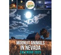 Moonlit Animals in Nevada Calendar 2025: 15 Months of Enchanted Nights October 2024 to December 2025 Capturing Stunning Photography of Moonlit Animals ... Organizing in Large Size 8.5 x 11 Ideal Gifts