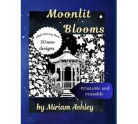 Moonlit blooms: Black Background Coloring Book and Paper Craft Treasury for Scrapbooking, Junk Journaling, DIY Crafts, and Fussy Cutting | Beautiful Botanicals & Gardens for Adults