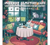 Moonlit Cemetery Café: Coloring Book for Adults & Teens Featuring Cozy Ghost Nurses & Cute Spooky Tea Break Scenes for Relaxation, ( Cozy Spaces Coloring )