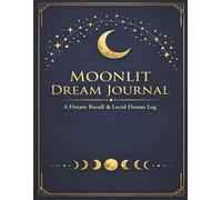 Moonlit Dream Journal: A Dream Recall & Lucid Dream Log: A nightly dream diary for recall, patterns, symbols, and lucid dreaming practice, 8.5" x 11” ... Pages (200 Sheets), Hardcover & Paperback