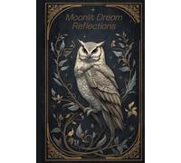 Moonlit Dream Reflections: A Symbol Tracking Journal for Recording, Interpretation, and Personal Insight - Owl Cover