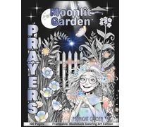 Moonlit Garden PRAYERS: Night-Blooming Prayers from the Midnight Garden / Frameable Black Background Floral Art / 100 pages / Large 8.5x11