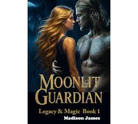Moonlit Guardian: Legacy & Magic Book 1