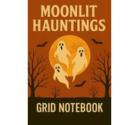 Moonlit Hauntings - Halloween Grid Notebook: Ghostly Journal for Notes, Ideas & Spooky Writing