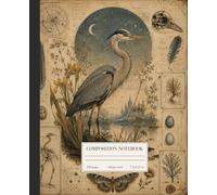 Moonlit Heron: A Vintage Ornithology Composition Notebook with Botanical and Natural History Illustrations