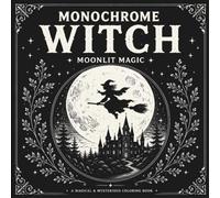 Moonlit Magic: A Monochrome One Color Coloring Book for Adults Featuring Enchanted Witchy Scenes, Potions, Familiars, and Magical Forests