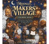 Moonlit Makers’ Village Coloring Book: 52 Bold and Easy Artisan Workshops, Creative Crafts & Cozy Village Adventures for Adults and Teens