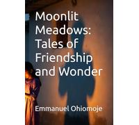Moonlit Meadows: Tales of Friendship and Wonder