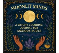 Moonlit Minds: A Witchy Coloring Book Journal for Anxious Souls