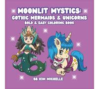 Moonlit Mystics: Gothic Mermaids & Unicorns: A Bold & Easy Gothic Coloring Book of Mystical Mermaids & Dark Unicorns for Beginners and Fantasy Lovers