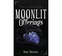 Moonlit Offerings: A Collection of Longing and Surrender