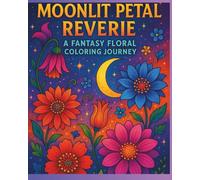 MoonLit Petal Reverie: A Fantasy Floral Coloring Journey
