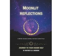 Moonlit Reflections: A 28-Day Guided Journal for Each Lunar Cycle