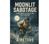 Moonlit Sabotage: A Novel of Winter, War, and Vengeance