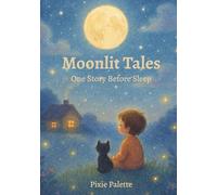 Moonlit Tales: One Story Before Sleep: A Cozy Bedtime Story Collection for Kids | Gentle Nighttime Reading | Gift for Vacations, Holidays and Free Time