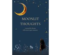 Moonlit Thoughts: A journal for dreams, reflections & quiet moments