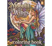 Moonlit Wings: A Fairy Fantasy Coloring Book with 50 Enchanted Designs for Relaxing Evenings