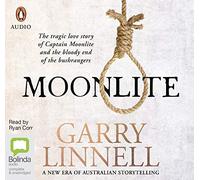 Moonlite: The Tragic Love Story of Captain Moonlite and the Bloody End of the Bushrangers