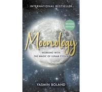Moonology™ (Revised Edition): Working with the Magic of Lunar Cycles