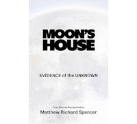 MOON'S HOUSE: EVIDENCE of the UNKNOWN