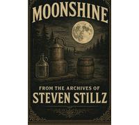 Moonshine: From The Archives Of Steven StillZ