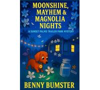 Moonshine, Mayhem & Magnolia Nights: A Sunset Palms Trailer Park Mystery - Book 4